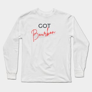 Got Bourbon Long Sleeve T-Shirt